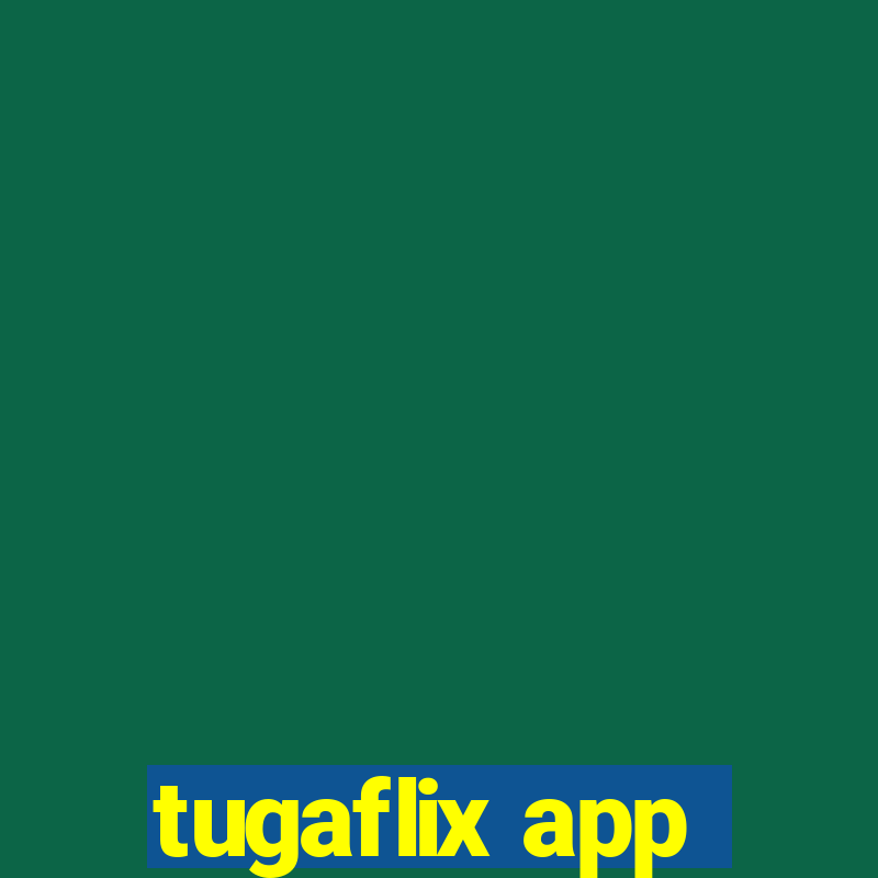 tugaflix app